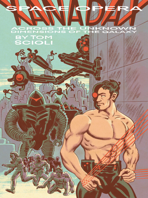 Title details for Space Opera Xanadax Across the Unknown Dimensions of the Galaxy by Tom Scioli - Available